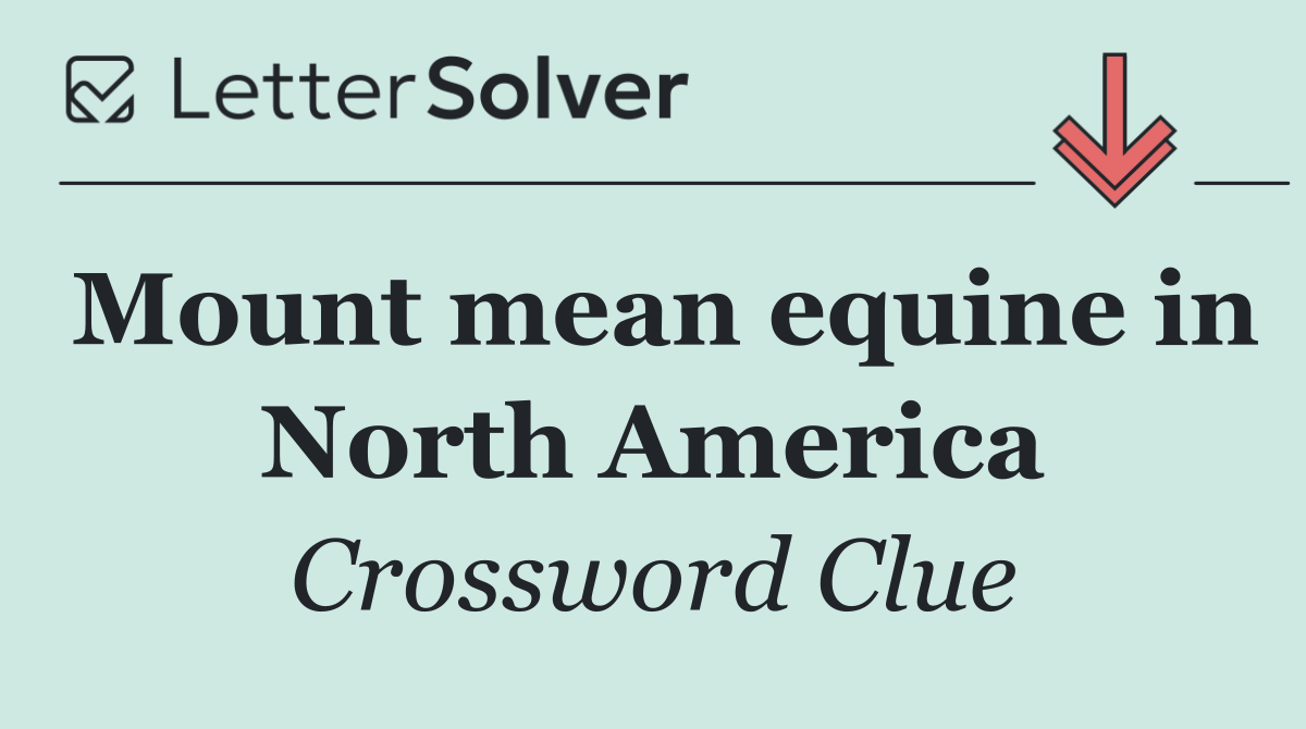 Mount mean equine in North America