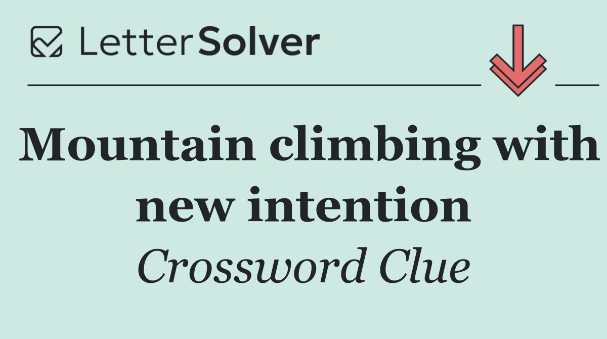 Mountain climbing with new intention