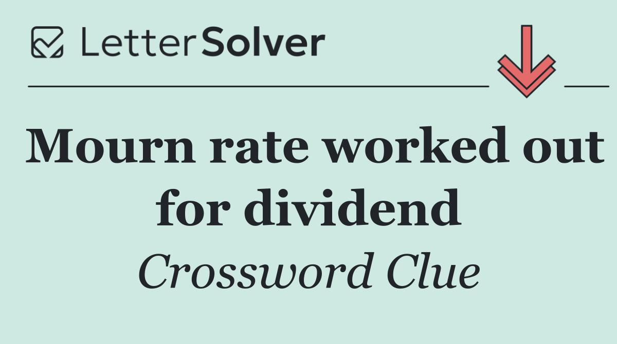Mourn rate worked out for dividend