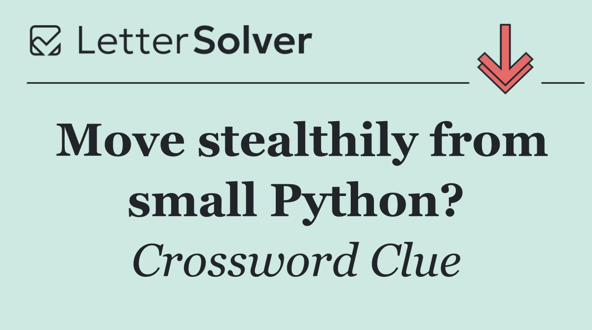 Move stealthily from small Python?