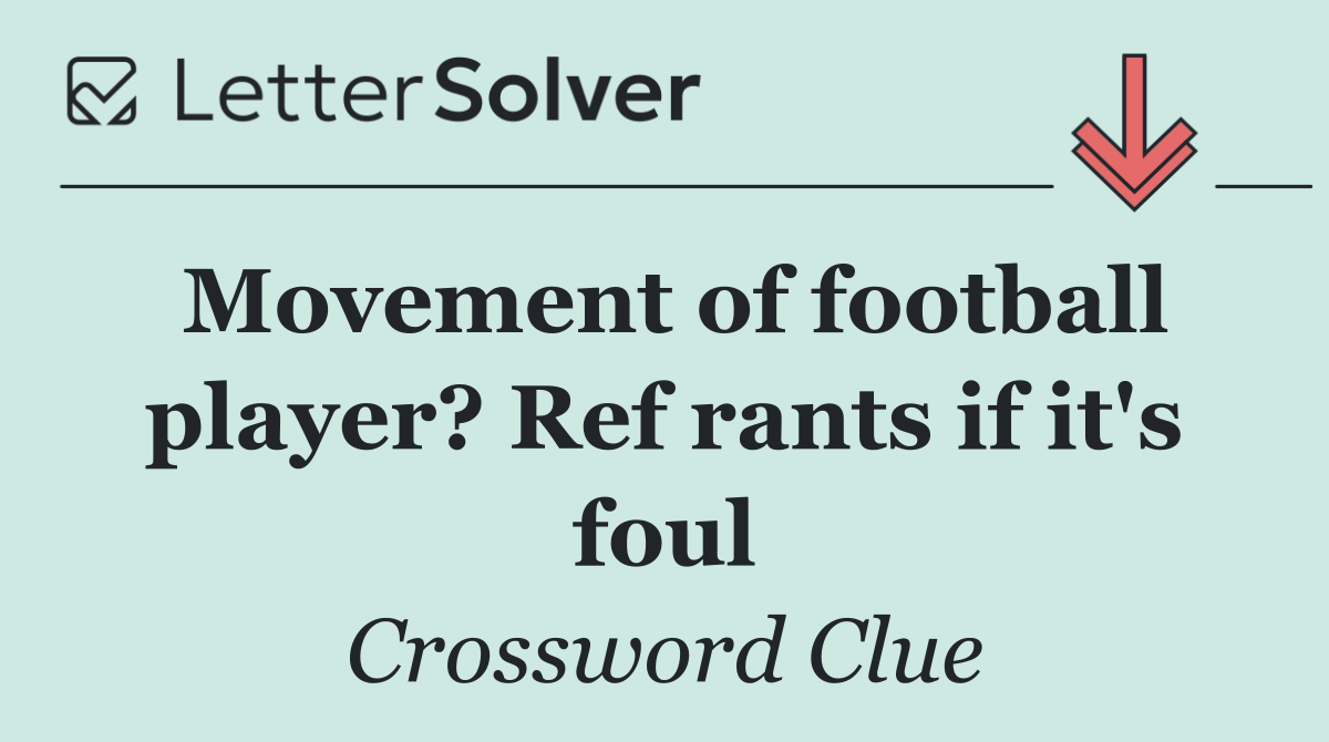 Movement of football player? Ref rants if it's foul