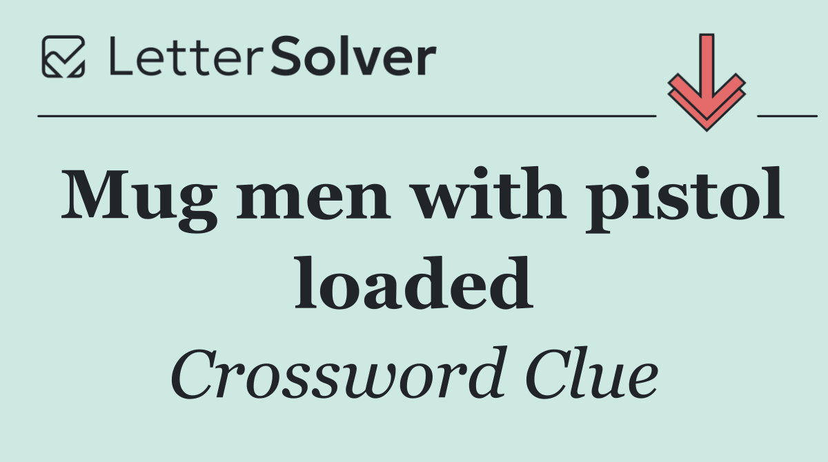 Mug men with pistol loaded