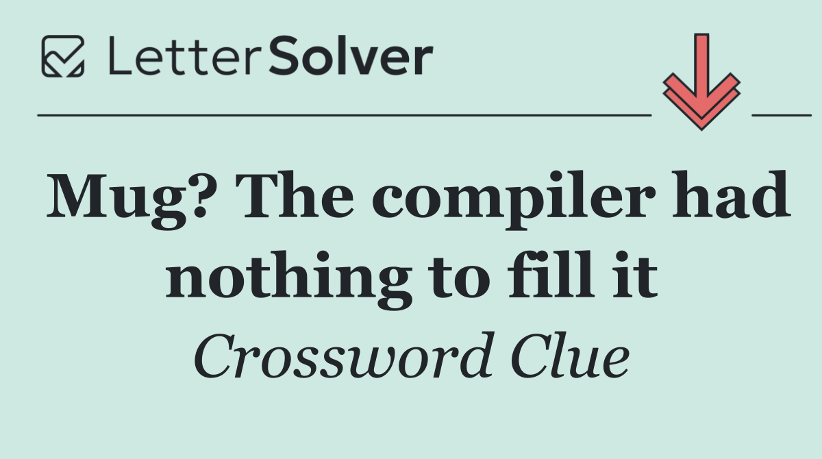 Mug? The compiler had nothing to fill it