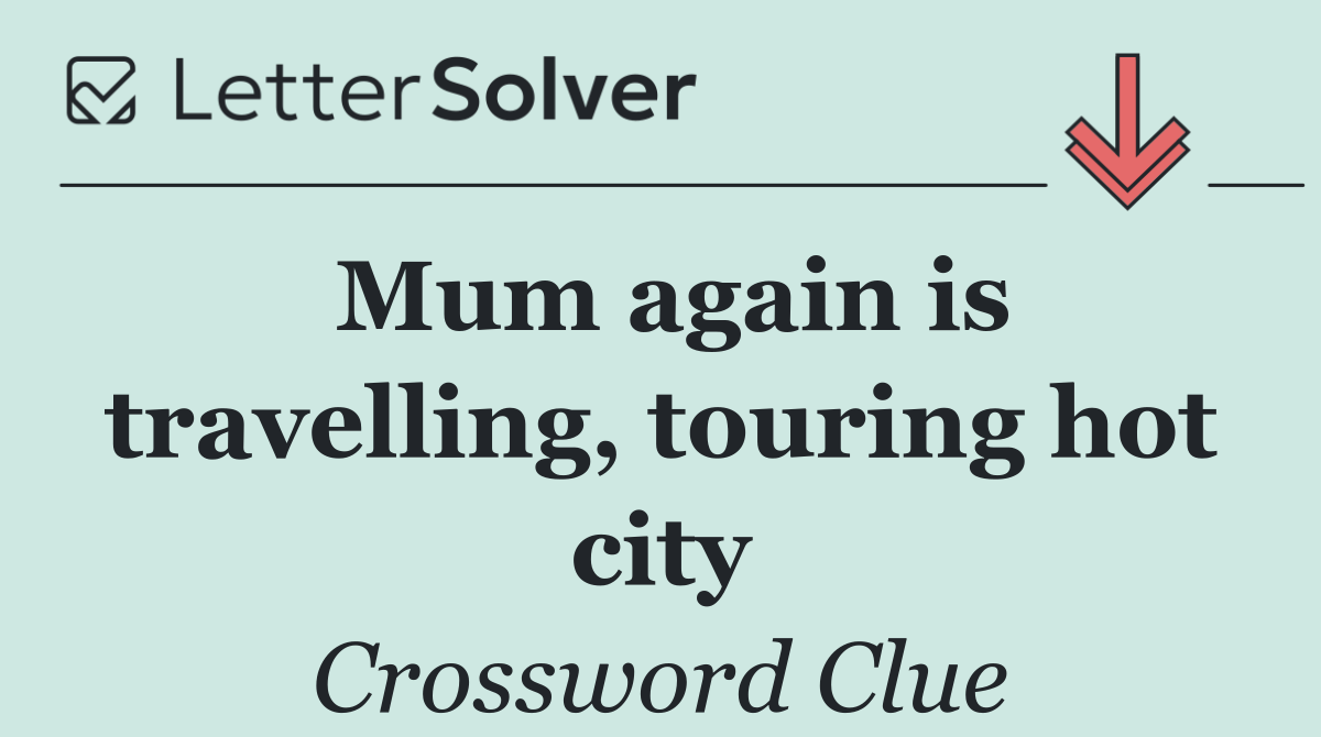 Mum again is travelling, touring hot city