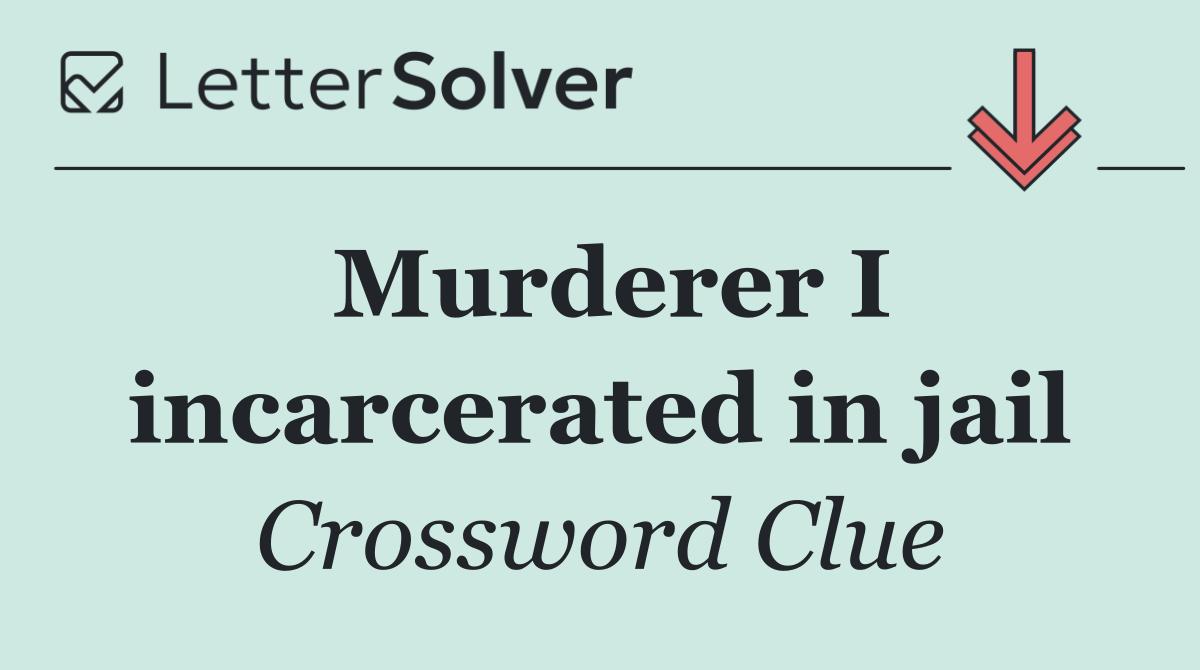 Murderer I incarcerated in jail