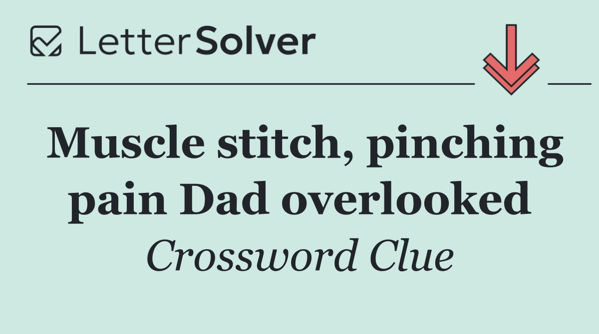 Muscle stitch, pinching pain Dad overlooked