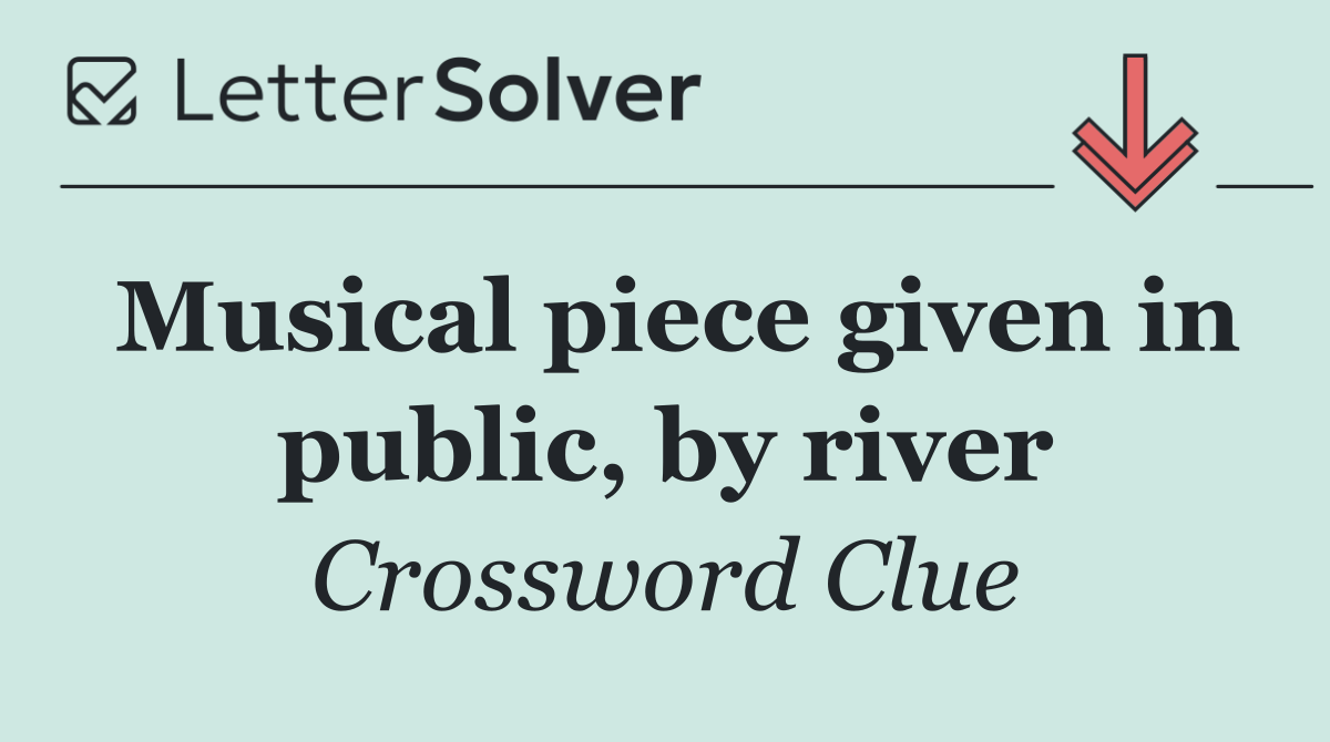 Musical piece given in public, by river