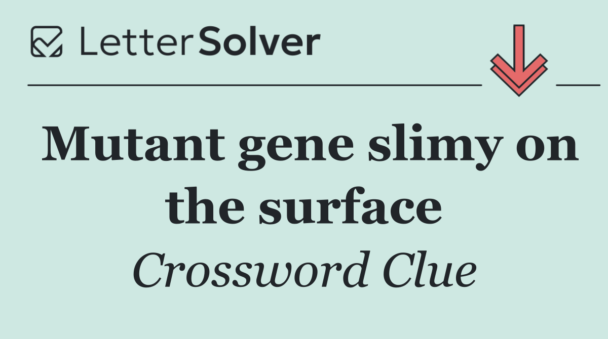Mutant gene slimy on the surface