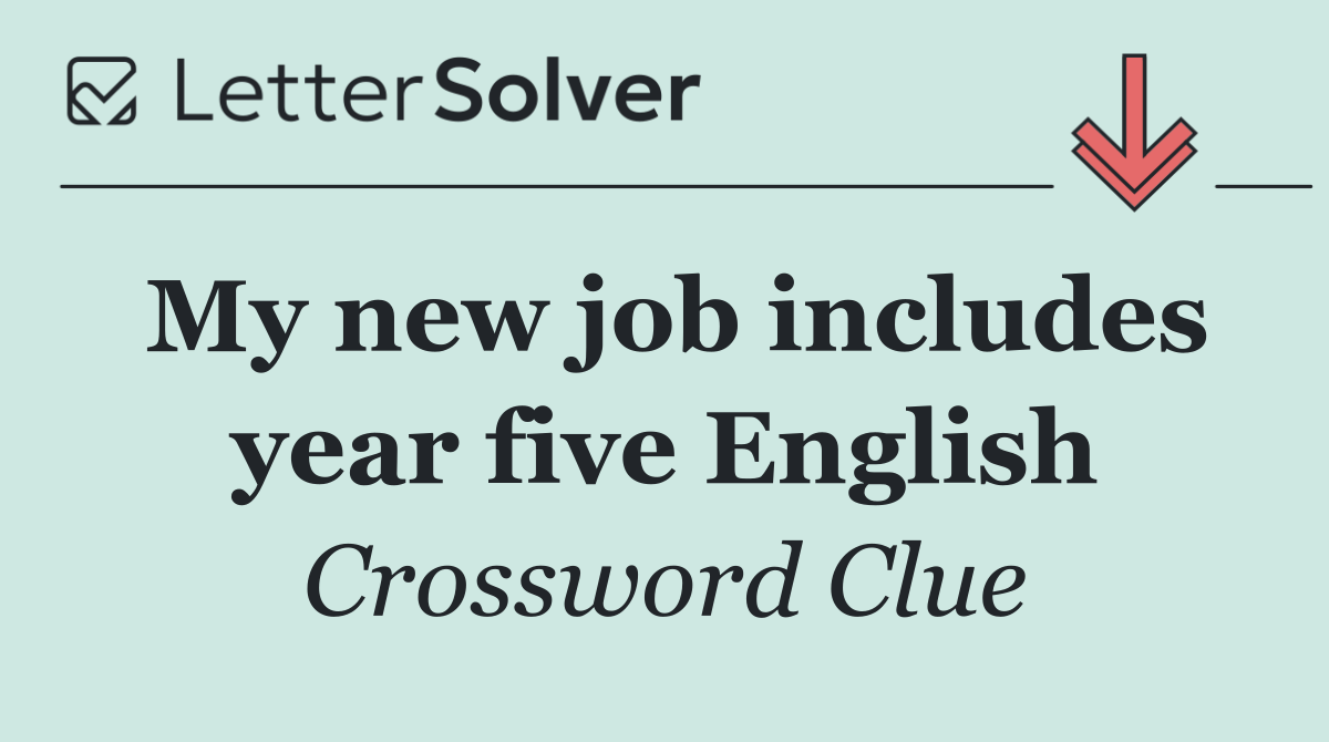My new job includes year five English