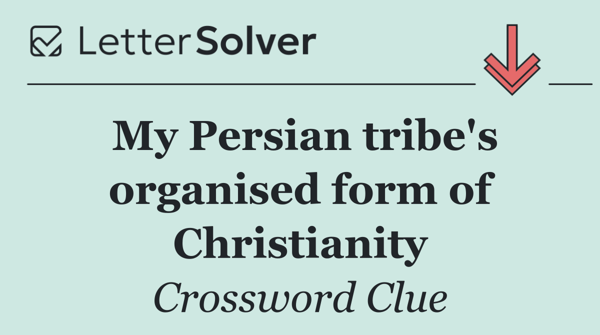 My Persian tribe's organised form of Christianity