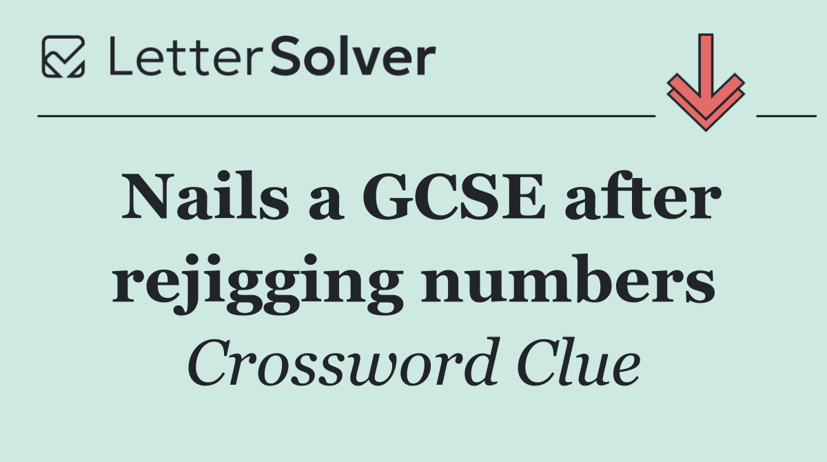 Nails a GCSE after rejigging numbers