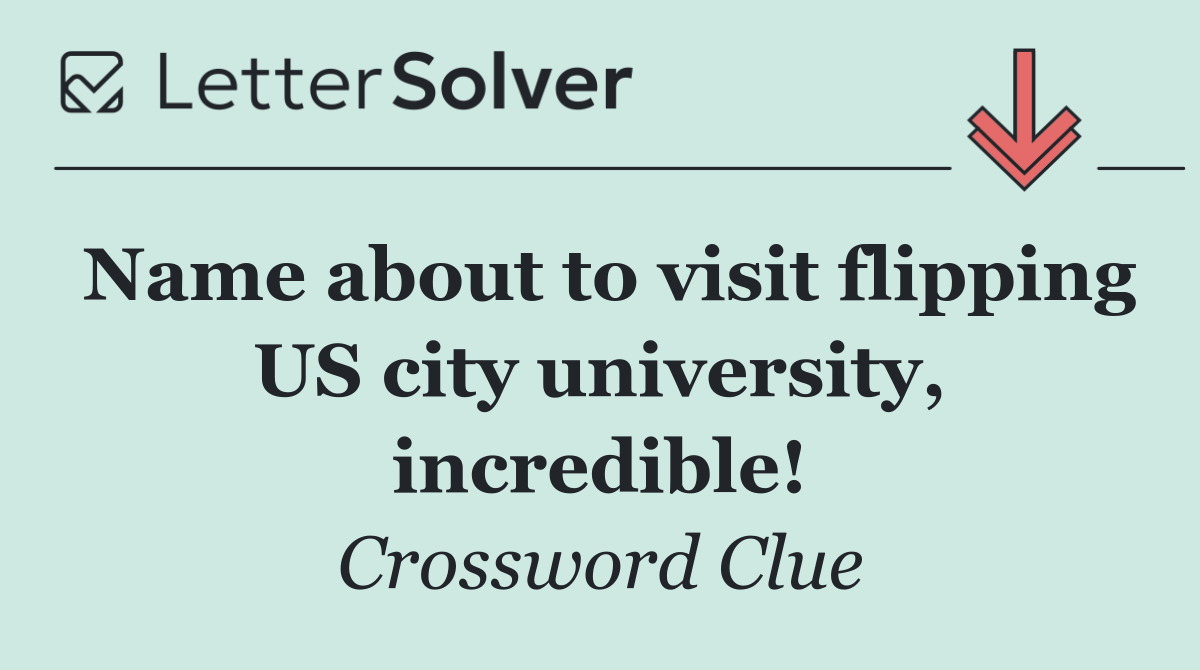 Name about to visit flipping US city university, incredible!