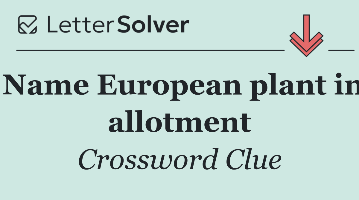 Name European plant in allotment