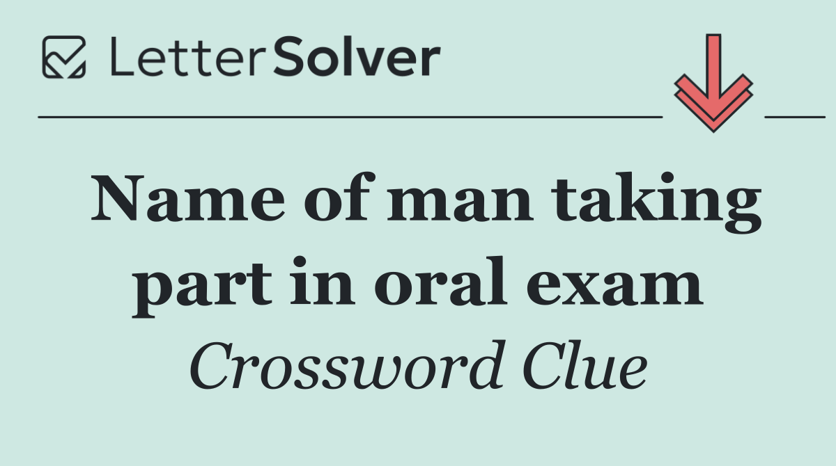 Name of man taking part in oral exam
