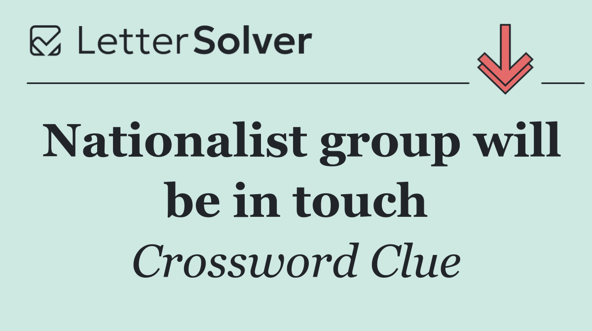 Nationalist group will be in touch