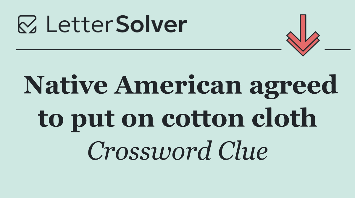 Native American agreed to put on cotton cloth