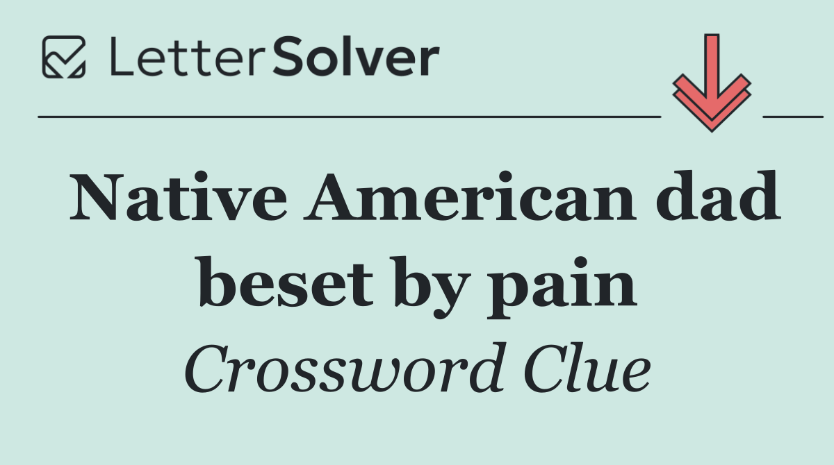 Native American dad beset by pain