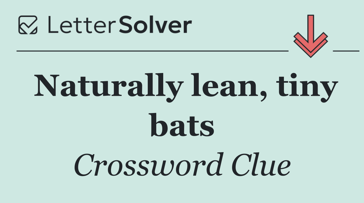 Naturally lean, tiny bats