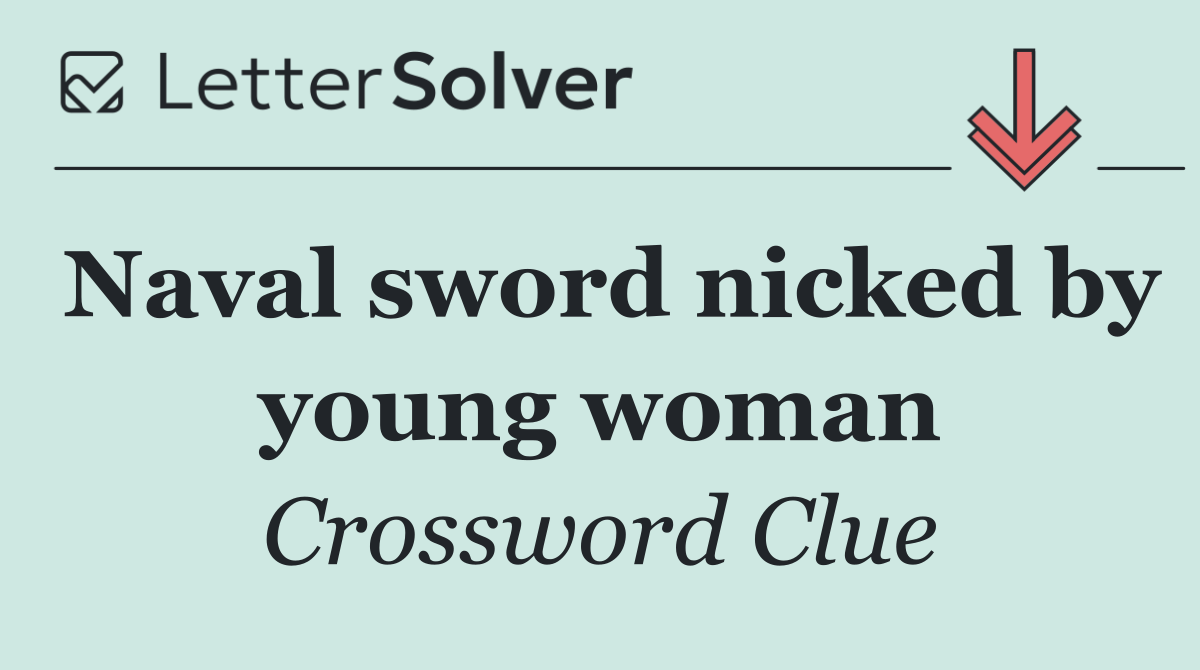 Naval sword nicked by young woman