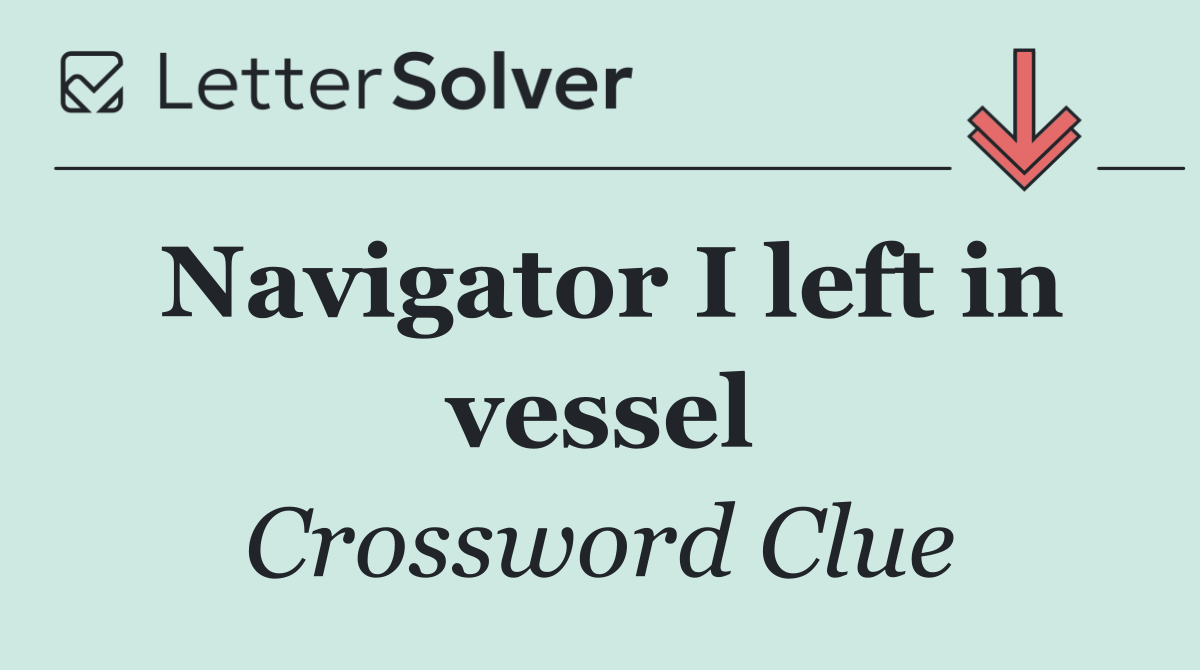Navigator I left in vessel
