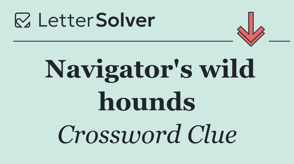 Navigator's wild hounds