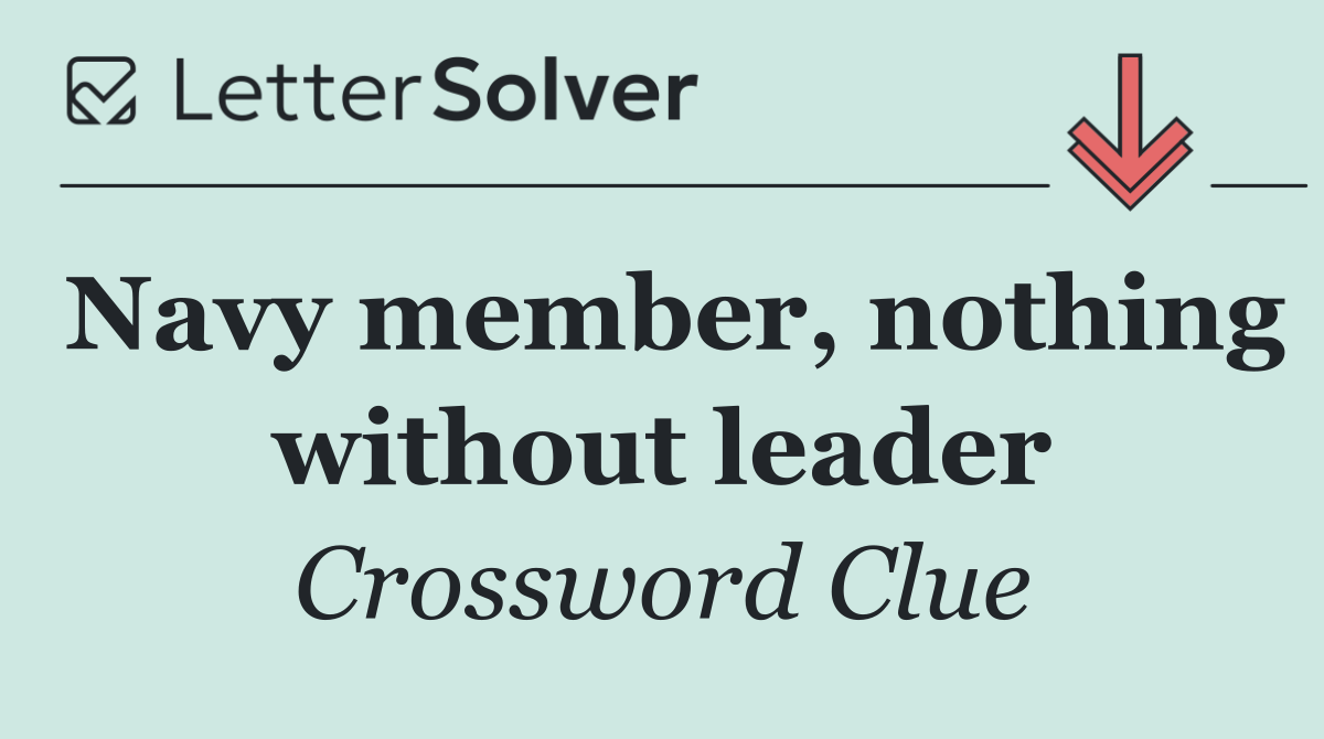 Navy member, nothing without leader