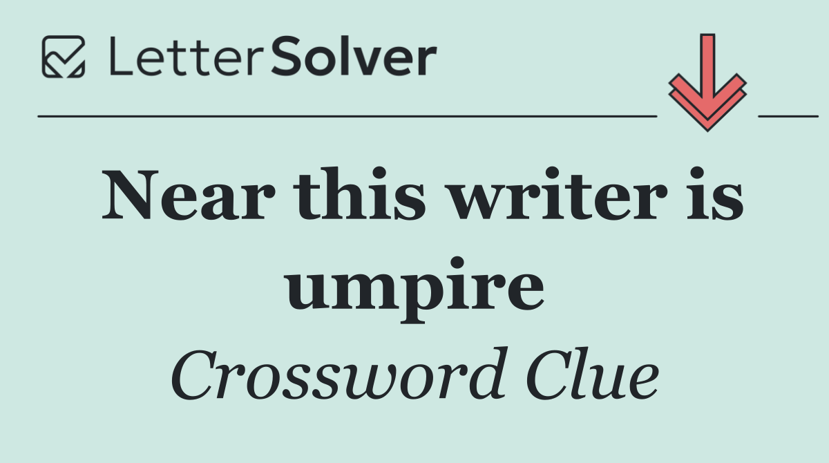 Near this writer is umpire