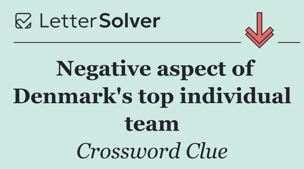Negative aspect of Denmark's top individual team