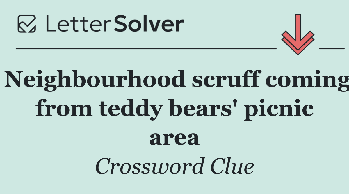 Neighbourhood scruff coming from teddy bears' picnic area
