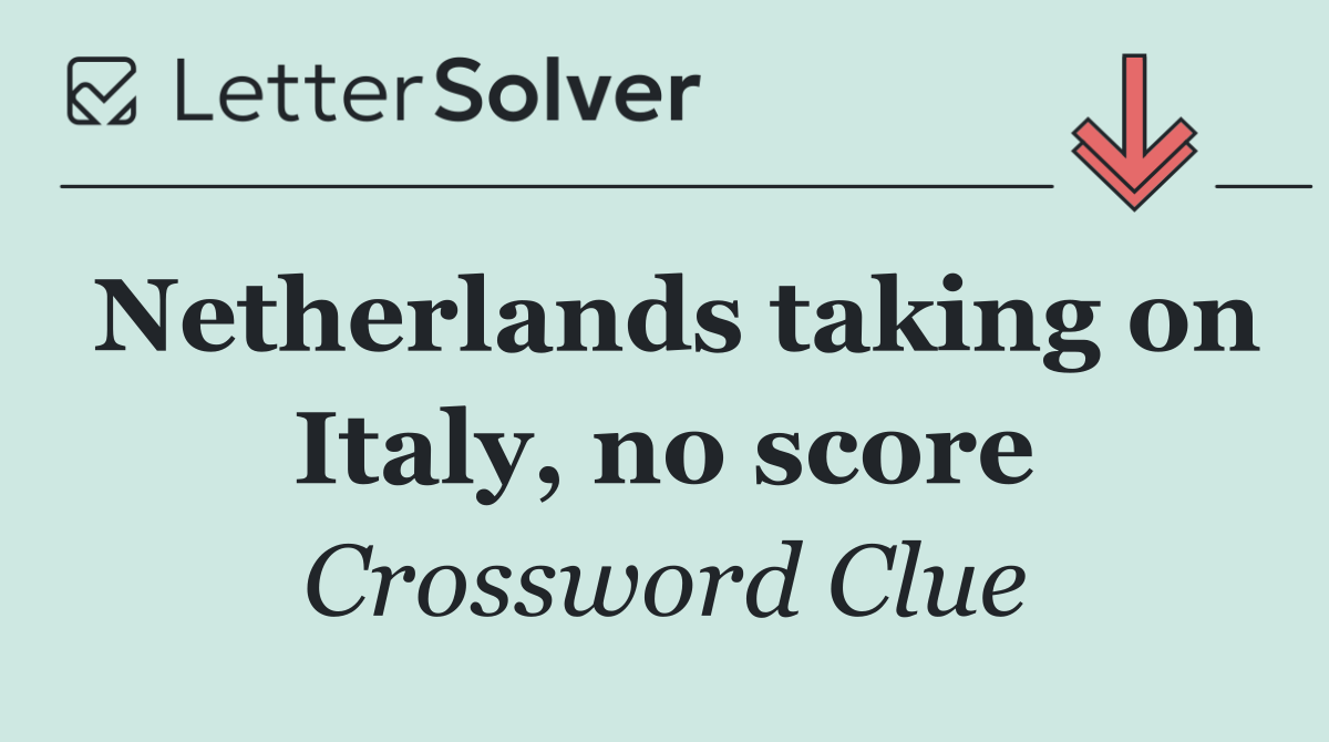 Netherlands taking on Italy, no score