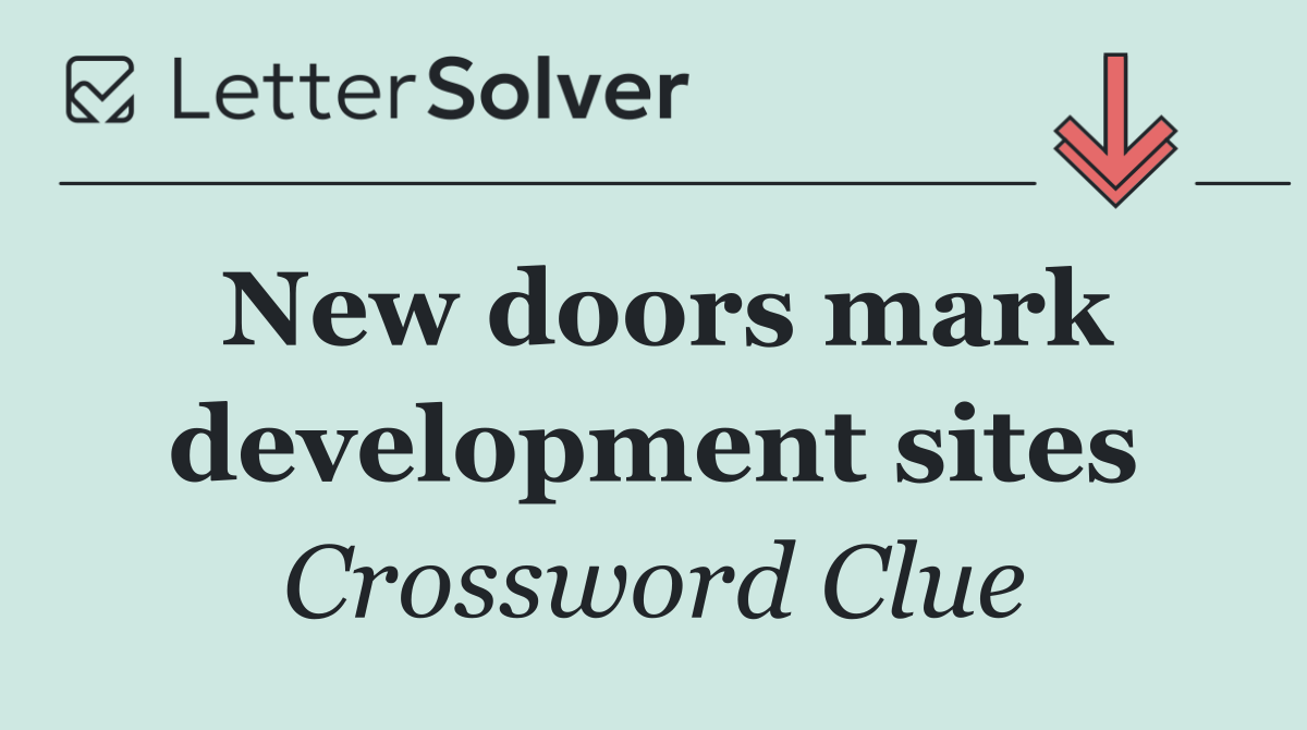 New doors mark development sites