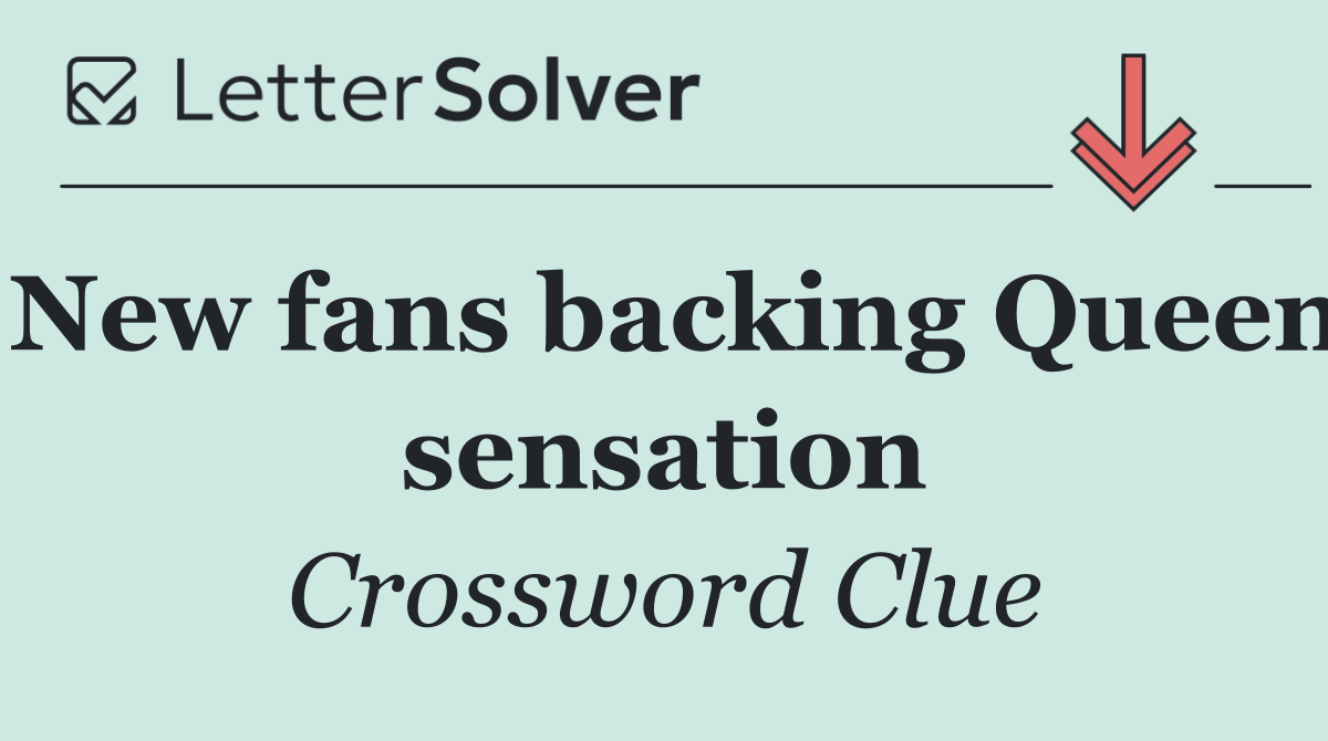 New fans backing Queen sensation