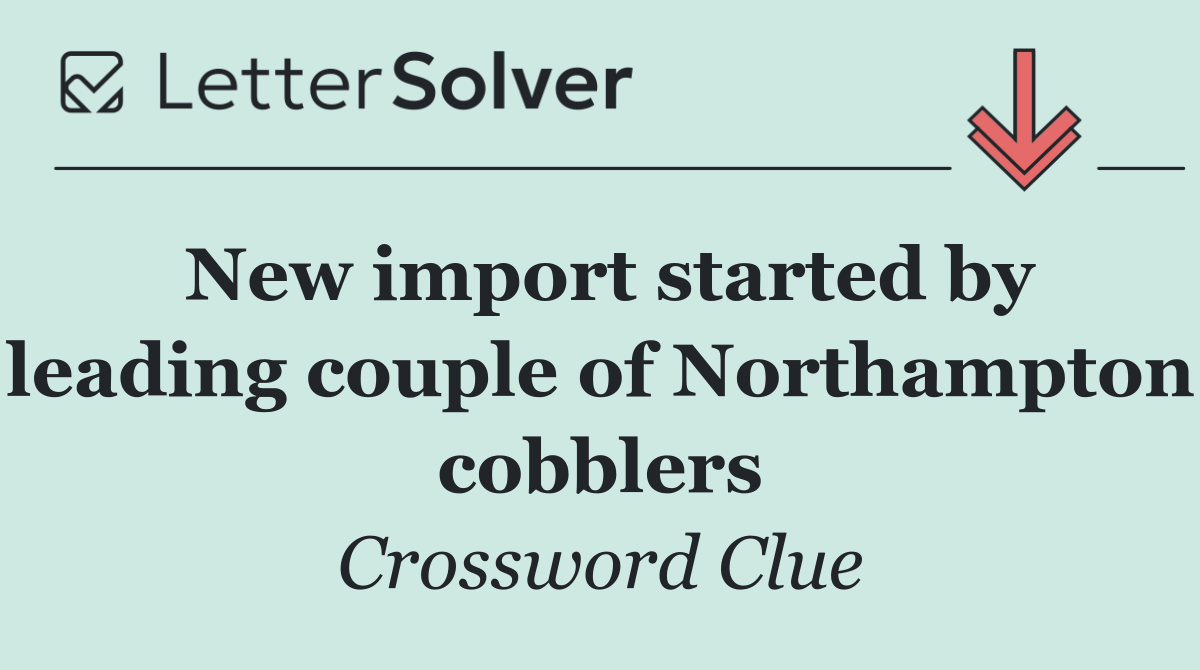 New import started by leading couple of Northampton cobblers