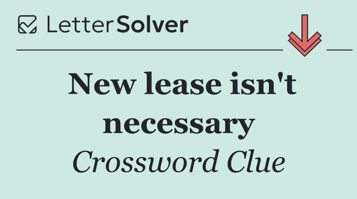 New lease isn't necessary