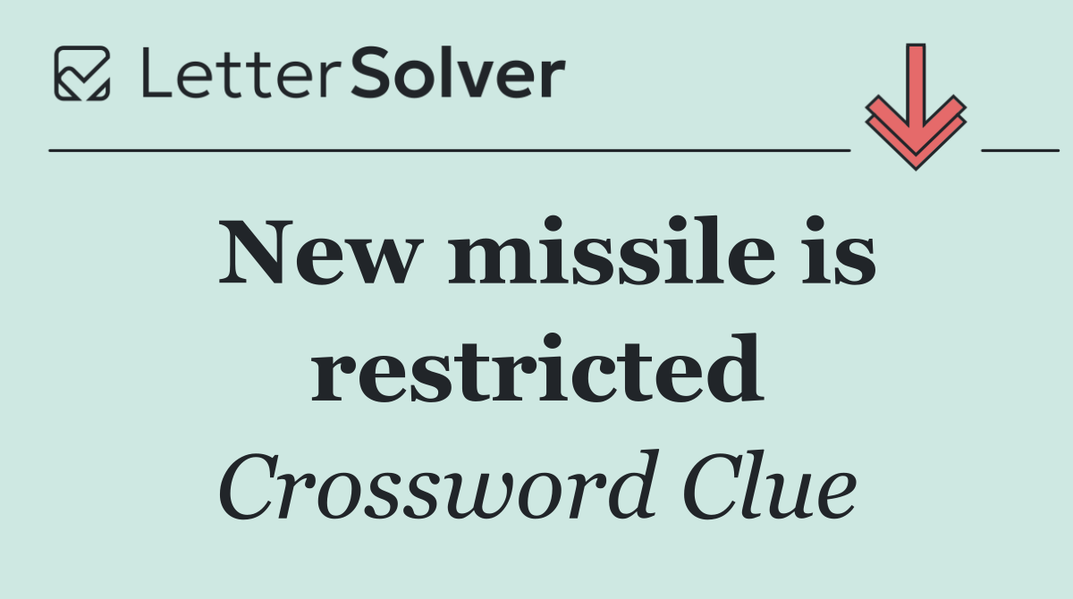 New missile is restricted