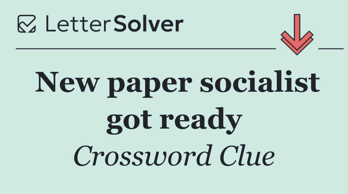 New paper socialist got ready