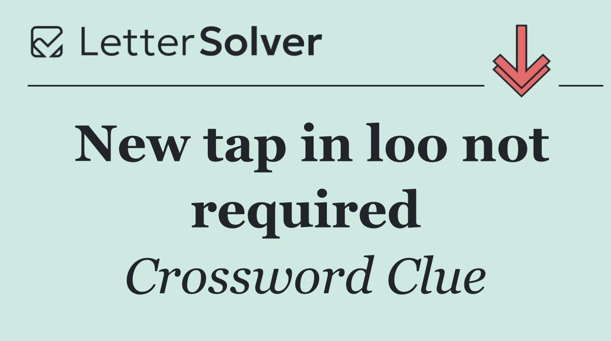 New tap in loo not required