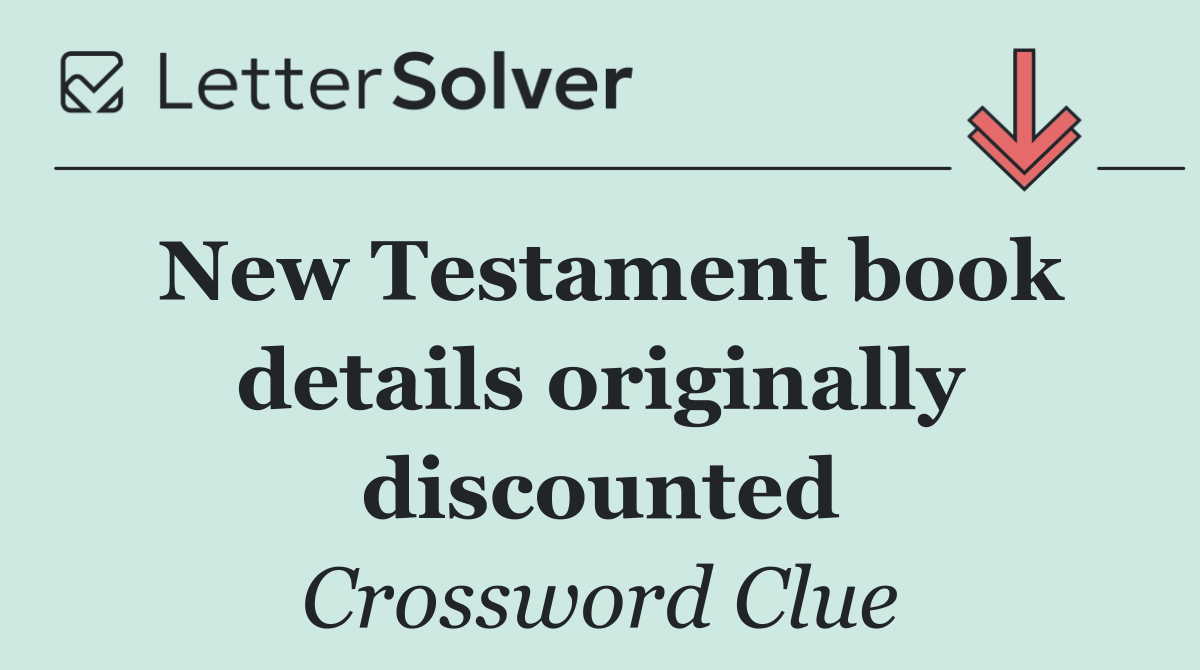 New Testament book details originally discounted