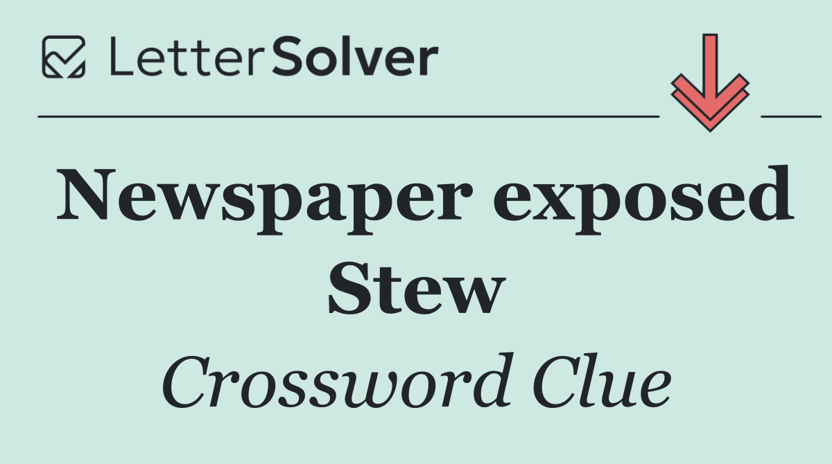Newspaper exposed Stew