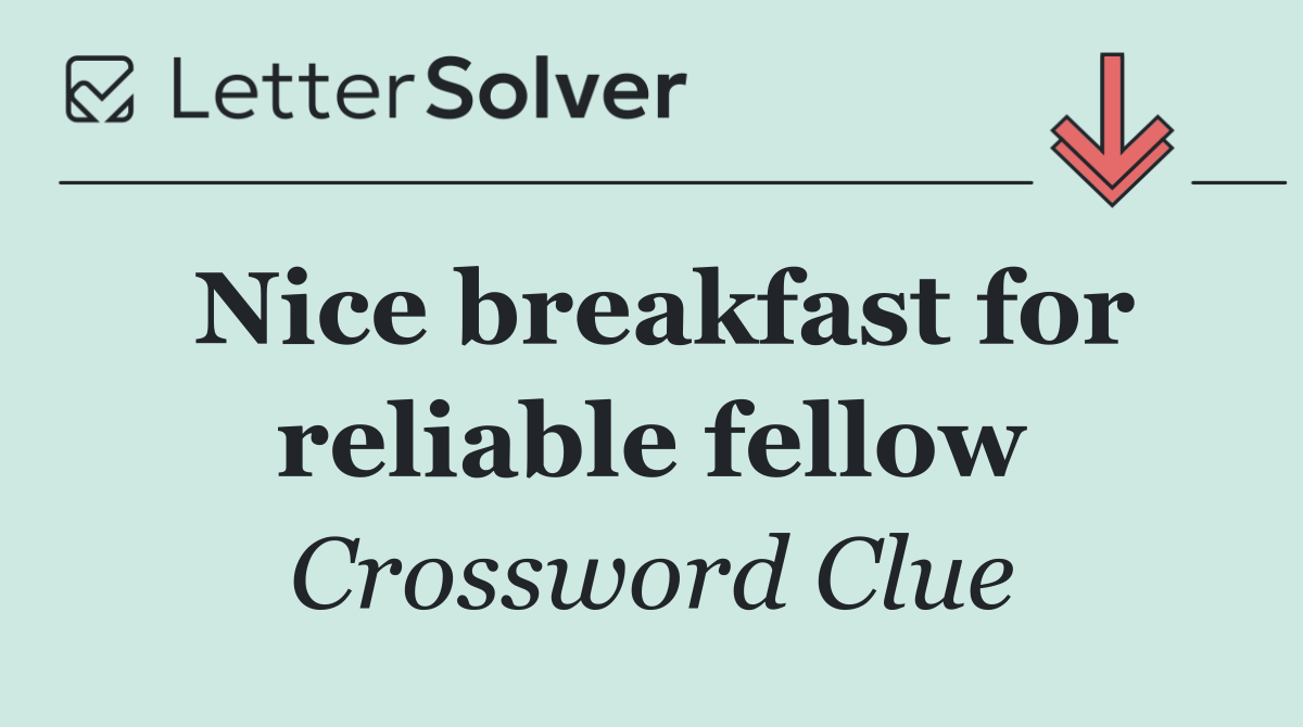 Nice breakfast for reliable fellow