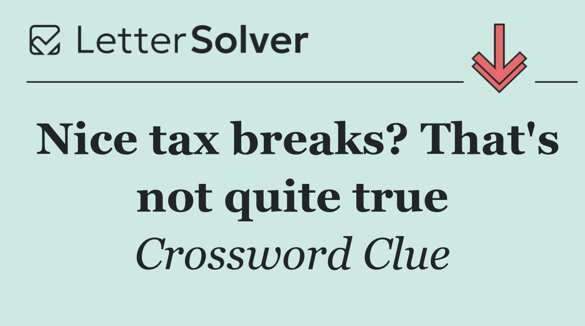 Nice tax breaks? That's not quite true