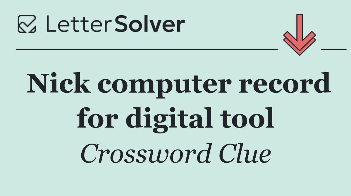 Nick computer record for digital tool