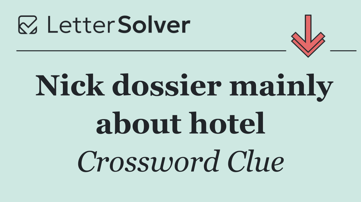 Nick dossier mainly about hotel