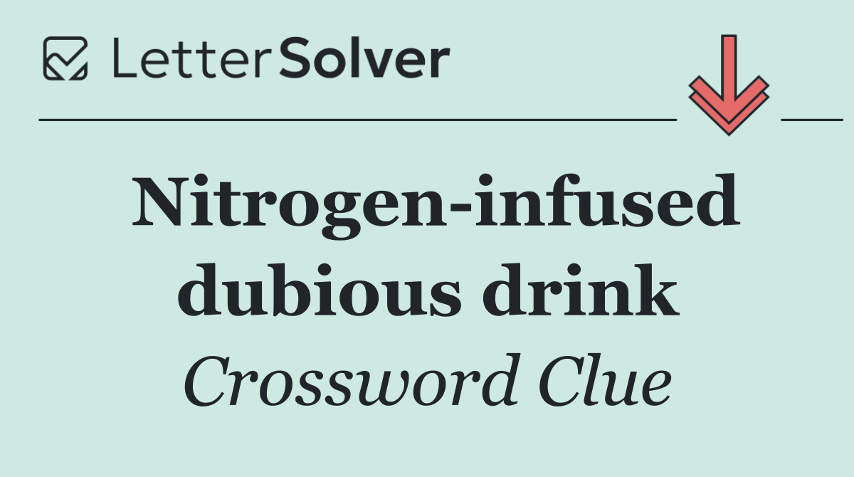 Nitrogen infused dubious drink