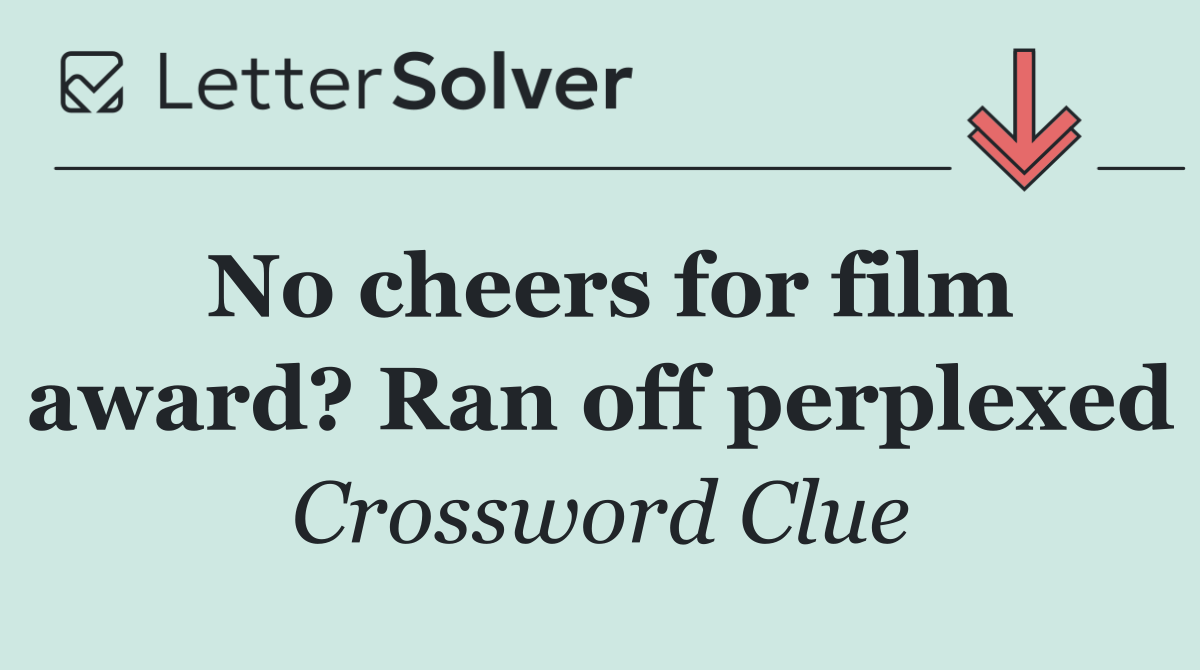 No cheers for film award? Ran off perplexed