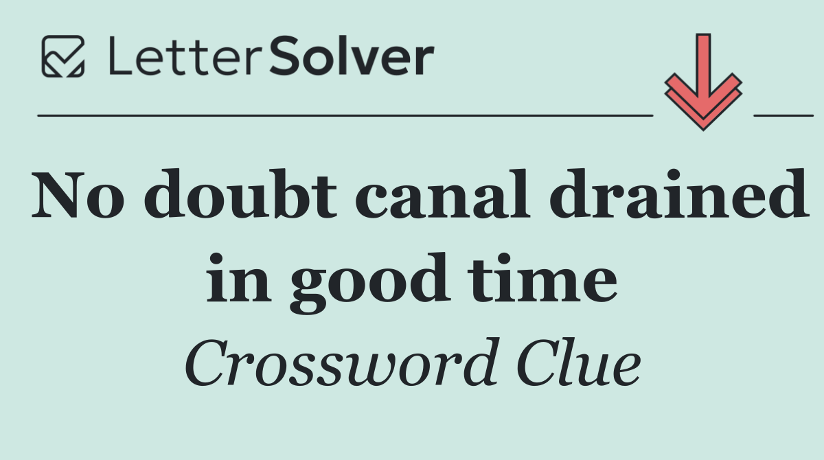 No doubt canal drained in good time