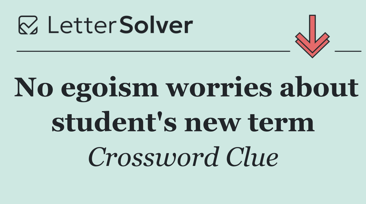 No egoism worries about student's new term
