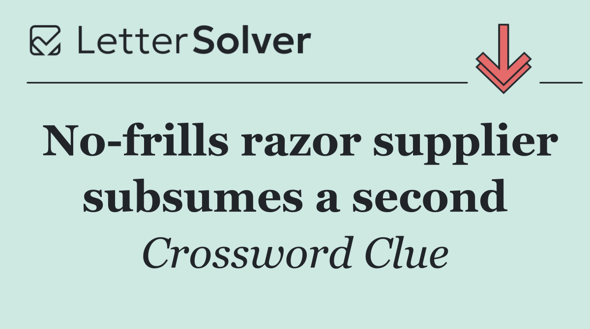 No frills razor supplier subsumes a second