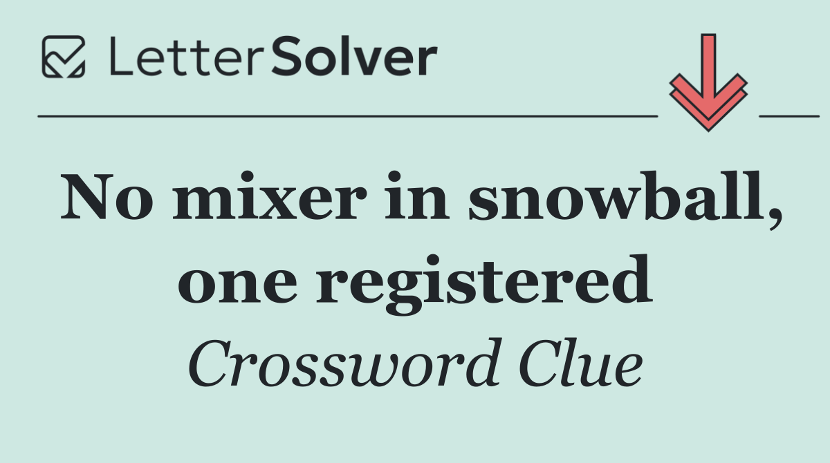 No mixer in snowball, one registered