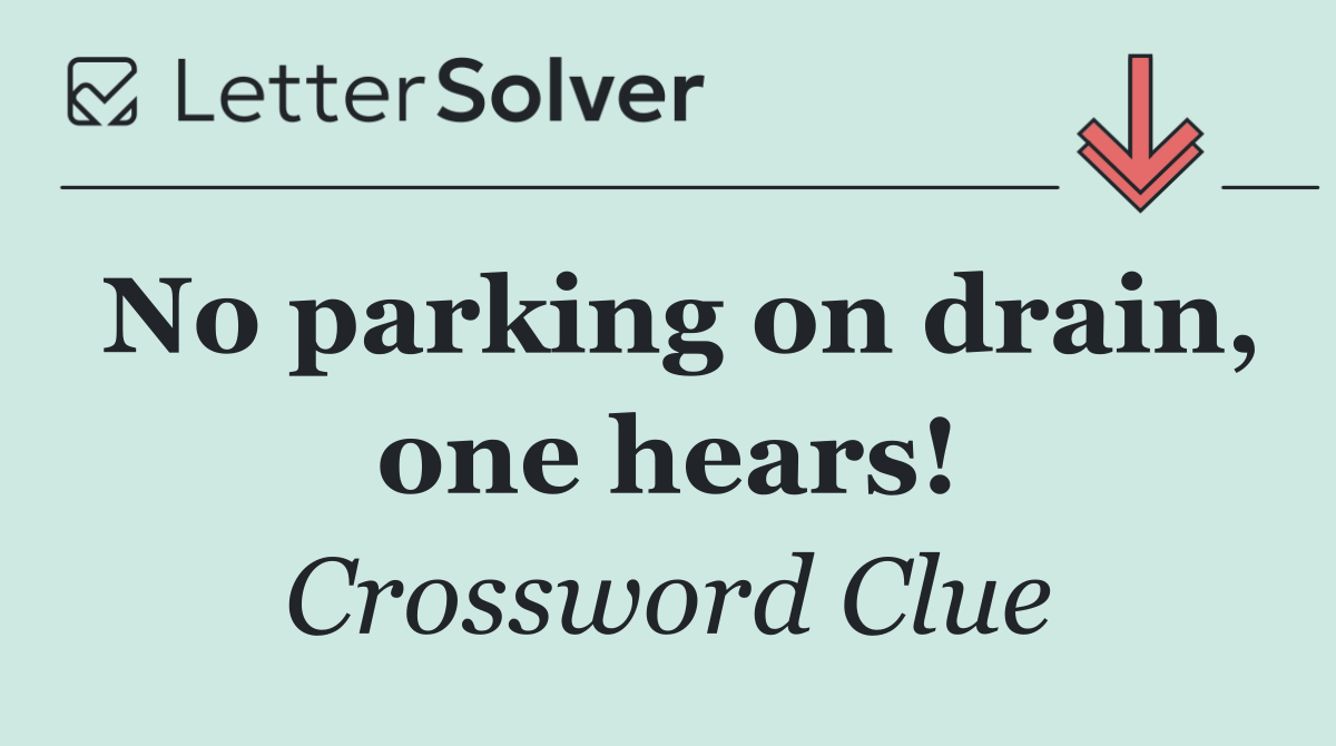 No parking on drain, one hears!